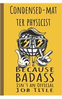 I'm a Condensed-matter Physicist Badass