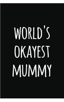 world's Okyest mummy: Notebook / Journal Gift, 120 Pages, 6x9, Soft Cover, Matte Finish, Perfect Gift for mummy