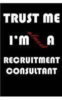 Trust Me I'm Almost Recruitment consultant