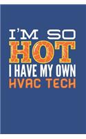 hvac wife shirt I'm So Hot I Have My Own HVAC Tech