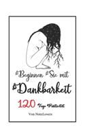 Beginnen Sie mit Dankbarkeit: 120 Tage Positivität