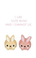 I Like Cute Buns and I Cannot Lie
