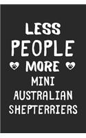 Less People More Mini Australian Shepterriers
