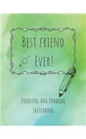 Best Friend Ever! Doodling and Drawing Sketchbook