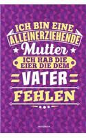 Ich bin eine Alleinerziehende Mutter ich habe die Eier die dem Vater fehlen - Notizbuch