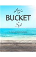 Lily's Bucket List: A Creative, Personalized Bucket List Gift For Lily To Journal Adventures. 8.5 X 11 Inches - 120 Pages (54 'What I Want To Do' Pages and 66 'Places I