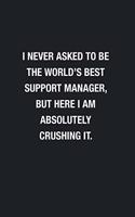 I Never Asked To Be The World's Best Support Manager