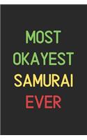 Most Okayest Samurai Ever: Lined Journal, 120 Pages, 6 x 9, Funny Samurai Notebook Gift Idea, Black Matte Finish (Most Okayest Samurai Ever Journal)