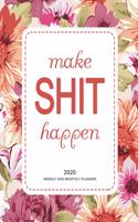 Make Shit Happen 2020 Weekly And Monthly Planner