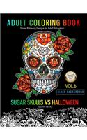 SUGAR SKULLS VS HALLOWEEN Adult Coloring Book Stress Relieving Designs For Adult Relaxation Black Background Vol.6: Halloween Festival And A Day of the Dead Coloring Book with Fun Skull Designs, Beautiful Gothic Women, and Easy Patterns for Relaxation