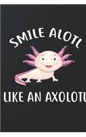 Smile Alotl Like An Axolotl Notebook Journal