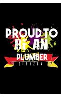 Proud to be an plumber citizen: Notebook - Journal - Diary - 110 Lined pages - 6 x 9 in - 15.24 x 22.86 cm - Doodle Book - Funny Great Gift