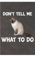 Don't Tell Me What To Do Notebook Journal: 110 Blank Lined Papers - 6x9 Personalized Customized Notebook Journal Gift For Ragdoll Cat Kitten Owners and Lovers