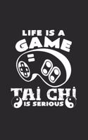 Life is a game Tai Chi is serious