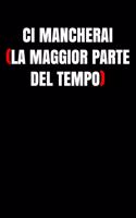 Ci mancherai (la maggior parte del tempo)