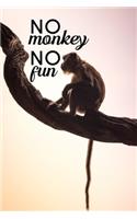 No monkey no fun: Blank Lined Journal Notebook, 6" x 9", Monkey journal, Monkey notebook, Ruled, Writing Book, Notebook for Monkey lovers, Monkey day gifts