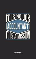 Accountant Notebook - It Is No Job, It Is A Mission