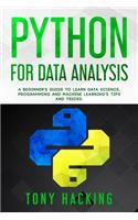 Python for Data Analysis: A Beginner's Guide to Learn Data Science, Programming and Machine Learning's Tips and Tricks