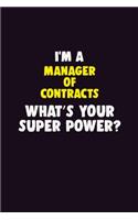 I'M A Manager of Contracts, What's Your Super Power?: 6X9 120 pages Career Notebook Unlined Writing Journal