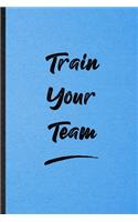 Train Your Team