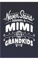 Never Stand Between A Mimi And Her Grandkids: Family life Grandma Mom love marriage friendship parenting wedding divorce Memory dating Journal Blank Lined Note Book Gift