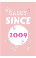 Sassy Since 2009: Perfect Gag Gift - Blank Lined Notebook Journal - 100 Pages 6" x 9" Format - Office Humour and Banter - Girls night Out - Birthday- Hen Stag Do - An