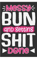 Messy Bun And Getting Shit Done
