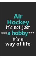 Air Hockey It's Not Just a Hobby It's a Way of Life: Funny Notebook Journal Lined Wide Ruled Paper Stylish Diary Planner 6x9 Inches 120 Pages Gift