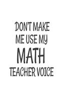 Don't Make Me Use My Math Teacher Voice