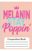 Composition Book: Melanin Stay Poppin'