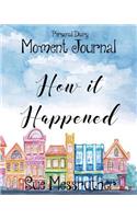 How It Happened: Personal Diary(8 Moment Journal)