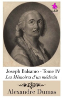 Joseph Balsamo (Tome IV): Les Mémoires d'un médecin(4 Les Mémoires d'Un Médecin)