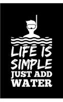 Life Is Simple Just Add Water