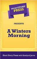 Short Story Press Presents A Winters Morning