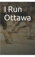 I Run Ottawa: Blank Lined Journal
