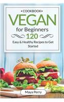 Vegan Cookbook for Beginners: Over 120 Easy and Healthy Recipes to Get Started