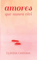 Amores que nunca vivi