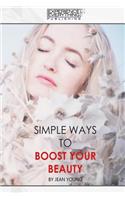 Simple Ways To Boost Your Beauty