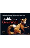 Taxidermy Goes Wild!