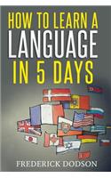 How to Learn a Language in 5 Days