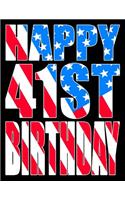 Happy 41st Birthday: Better Than a Birthday Card! American Flag Themed Birthday Book with 105 Lined Pages That Can Be Used as a Journal or Notebook