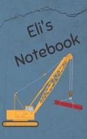 Eli's Notebook: Construction Equipment Crane Cover 6x9 100 Pages Personalized Journal Drawing Notebook(2 Jr Journals and Notebooks for Eli)