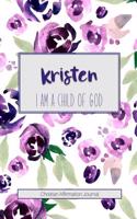 Kristen I Am a Child of God: Christian Affirmations Journal for Women with Scripture References