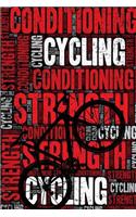 Cycling Strength and Conditioning Log: Cycling Workout Journal and Training Log and Diary for Cyclist and Coach - Cycling Notebook Tracker