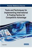 Tools and Techniques for Implementing International E-Trading Tactics for Competitive Advantage