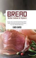 Bread Machine Cookbook for Beginners