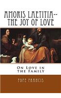 AMORIS LAETITIA THE JOY OF LOVE