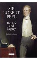 Sir Robert Peel: The Life and Legacy