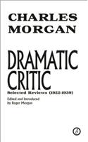 Dramatic Critic: Selected Reviews (1922-1939)