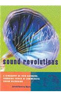 Sound Revolutions: A Biography of Fred Gaisberg, Founding Father of Commercial Sound Recording